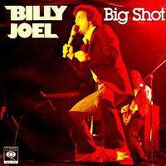 Billy Joel - Big Shot - It's no big sin to stick your two cents in, if you  know when to leave it alone.